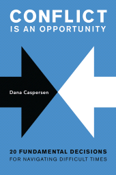 E-book, Conflict Is an Opportunity : Twenty Fundamental Decisions for Navigating Difficult Times, Association for Conflict Resolution