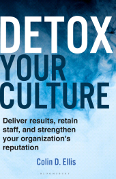eBook, Detox Your Culture : Deliver results, retain staff, and strengthen your organization's reputation, Bloomsbury Business