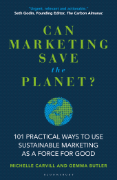 E-book, Can Marketing Save the Planet? : 101 Practical Ways to Use Sustainable Marketing as a Force for Good, Bloomsbury Business