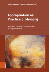 E-book, Appropriation as Practice of Memory : Inventions, Uses, and Transformations of Religious Memory, Böhlau Köln