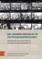 eBook, Die "Bonner Republik" in Zeitzeugengesprächen : Geschichte und Erinnerung aus regionaler Perspektive, Böhlau Köln