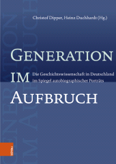 E-book, Generation im Aufbruch : Die Geschichtswissenschaft in Deutschland im Spiegel autobiographischer Porträts, Böhlau Köln