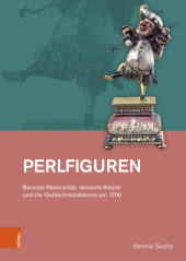eBook, Perlfiguren : Barocke Materialität, deviante Körper und die Goldschmiedekunst um 1700, Böhlau Köln
