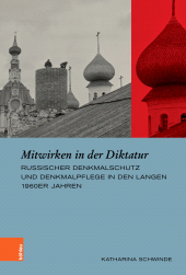 E-book, Mitwirken in der Diktatur : Russischer Denkmalschutz und Denkmalpflege in den langen 1960er Jahren, Böhlau Köln