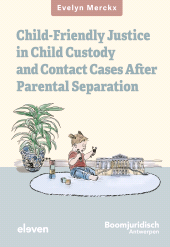 E-book, Child-Friendly Justice in Child Custody and Contact Cases After Parental Separation : An empirical-evaluative study of Belgian law and Flemish practice, Koninklijke Boom uitgevers