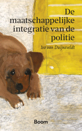 E-book, De maatschappelijke integratie van de politie, van Duijneveldt, Ivo., Koninklijke Boom uitgevers