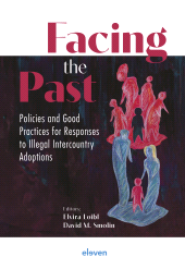 E-book, Facing the Past : Policies and Good Practices for Responses to Illegal Intercountry Adoptions, Koninklijke Boom uitgevers