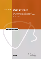 E-book, Over grenzen : Regelgeving, onderzoek en aanpak bij seksueel grensoverschrijdend gedrag op het werk, Koninklijke Boom uitgevers