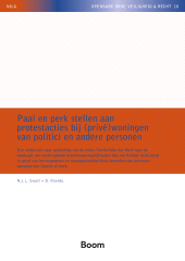 E-book, Paal en perk stellen aan protestacties bij (privé)woningen van politici en andere personen : Een onderzoek naar aanleiding van de motie Sneller/Van der Werf naar de noodzaak van verdergaande beperkingsmogelijkheden dan ons huidige recht biedt in geval van het ongewenst en onaangekondigd thuis bezoeken van personen vanwege hun functie of werk, Koninklijke Boom uitgevers