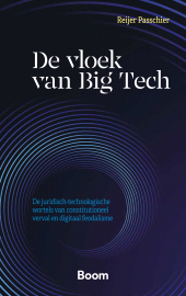 E-book, De vloek van Big Tech : De juridisch-technologische wortels van constitutioneel verval en digitaal feodalisme, Koninklijke Boom uitgevers