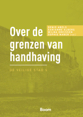 E-book, Over de grenzen van handhaving : De veilige stad 5, Koninklijke Boom uitgevers
