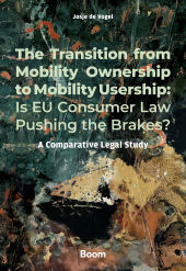 E-book, The Transition from Mobility Ownership to Mobility Usership : Is EU Consumer Law Pushing the Brakes? : A Comparative Legal Study, Koninklijke Boom uitgevers