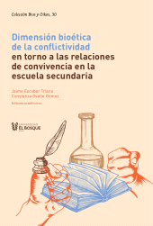 eBook, Dimensión bioética de la conflictividad en torno a las relaciones de convivencia en la escuela secundaria, Universidad del Bosque