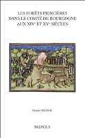 eBook, Les forêts princières dans le comté de Bourgogne aux XIVe et XVe siècles, Gresser, Pierre, Brepols Publishers