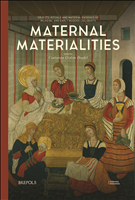 eBook, Maternal Materialities : Objects, Rituals and Material Evidence of Medieval and Early Modern Childbirth, Gislon Dopfel, Costanza, Brepols Publishers
