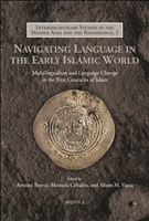 eBook, Navigating Language in the Early Islamic World : Multilingualism and Language Change in the First Centuries of Islam, Brepols Publishers