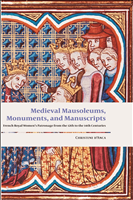 eBook, Medieval Mausoleums, Monuments, and Manuscripts : French Royal Women's Patronage from the Twelfth to the Fourteenth Centuries, Brepols Publishers