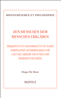m, Den Menschen dem Menschen erklären : Deskriptivität und Normativität in den christlichen Anthropologien von Laktanz, Gregor von Nyssa und Nemesios von Emesa, Brepols Publishers