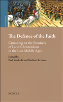 m, The Defence of the Faith : Crusading on the Frontiers of Latin Christendom in the Late Middle Ages, Brepols Publishers