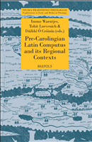 m, Pre-Carolingian Latin Computus and its Regional Contexts : Texts, Tables, and Debates, Brepols Publishers