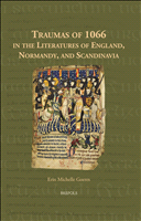 m, Traumas of 1066 in the literatures of England, Normandy, and Scandinavia, Brepols Publishers