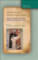 m, Albert the Great and his Arabic sources : medieval science between inheritance and emergence, Brepols Publishers