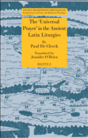 E-book, The 'Universal Prayer' in the Ancient Latin Liturgies : Patristic Evidence and Liturgical Texts, Brepols Publishers