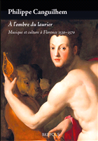 E-book, À l'ombre du laurier : Musique et culture à Florence 1530-1570, Brepols Publishers