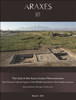 E-book, The End of the Kura-Araxes Phenomenon : The Chrono-Cultural Aspect of the EB/MB Transition in the South Caucasus, Brepols Publishers