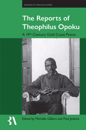 E-book, The Reports of The ophilus Opoku : A 19th-Century Gold Coast Pastor, The British Academy