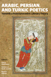 E-book, Arabic, Persian, and Turkic Poetics : Towards a Post-Eurocentric Literary Theory, The British Academy