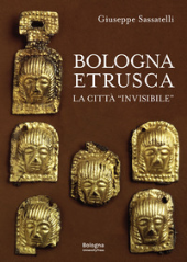 E-book, Bologna etrusca : la città invisibile, Sassatelli, Giuseppe, Bologna University Press