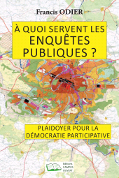 E-book, À quoi servent les enquêtes publiques ? : Plaidoyer pour la démocratie participative, Campus ouvert
