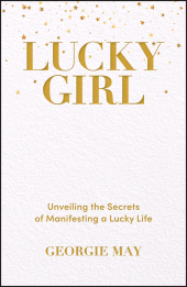 E-book, Lucky Girl : Unveiling the Secrets of Manifesting a Lucky Life, Capstone