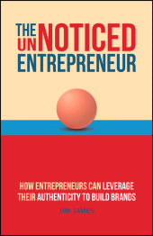 E-book, The UnNoticed Entrepreneur, Book 3 : How Entrepreneurs Can Leverage Their Authenticity to Build Brands, Capstone