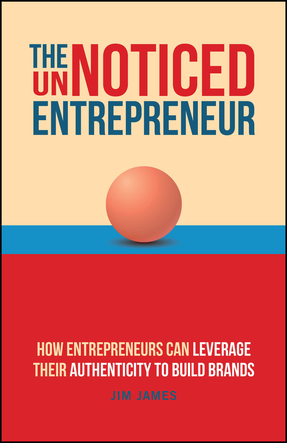 E-book, The UnNoticed Entrepreneur, Book 3 : How Entrepreneurs Can Leverage Their Authenticity to Build Brands, Capstone