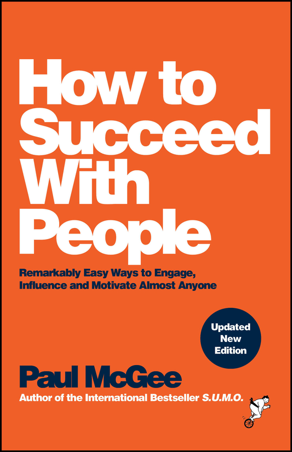 E-book, How to Succeed with People : Remarkably Easy Ways to Engage, Influence and Motivate Almost Anyone, Capstone