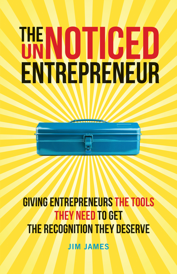 E-book, The UnNoticed Entrepreneur, Book 2 : Giving Entrepreneurs the Tools They Need to Get the Recognition They Deserve, Capstone