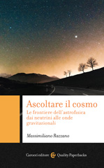 eBook, Ascoltare l'universo : le frontiere dell'astrofisica dai neutrini alle onde gravitazionali, Razzano, Massimiliano, Carocci