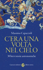 eBook, C'era una volta nel cielo : 30 brevi storie astronomiche, Capaccioli, M., author, Carocci editore