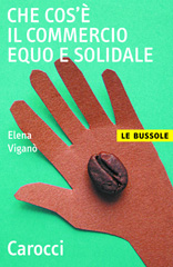 eBook, Che cos'è il commercio equo e solidale, Viganò, Elena, 1964-, Carocci