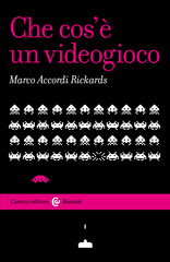 E-book, Che cos'è un videogioco, Accordi Rickards, Marco, 1974-, author, Carocci editore