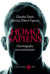 E-book, Homo sapiens : una biografia non autorizzata, Tuniz, C. author. (Claudio), Carocci editore