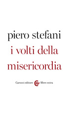 eBook, I volti della misericordia, Stefani, Piero, 1949-, author, Carocci editore