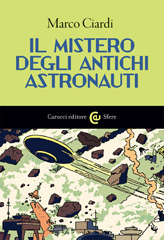eBook, Il mistero degli antichi astronauti, Ciardi, Marco, author, Carocci editore