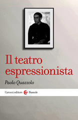 E-book, Il teatro espressionista, Quazzolo, Paolo, 1965-, author, Carocci editore