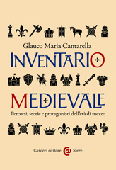 E-book, Inventario medievale : percorsi, storie e protagonisti dell'età di mezzo, Cantarella, Glauco Maria, author, Carocci editore