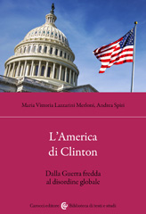 eBook, L'America di Clinton : dalla Guerra fredda al disordine globale, Lazzarini Merloni, Maria Vittoria, Carocci editore