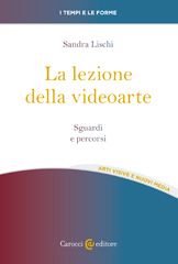E-book, La lezione della videoarte : sguardi e percorsi, Lischi, Sandra, author, Carocci editore