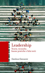 E-book, Leadership : teorie, tecniche, buone pratiche e falsi miti, Giansante, Gianluca, Carocci